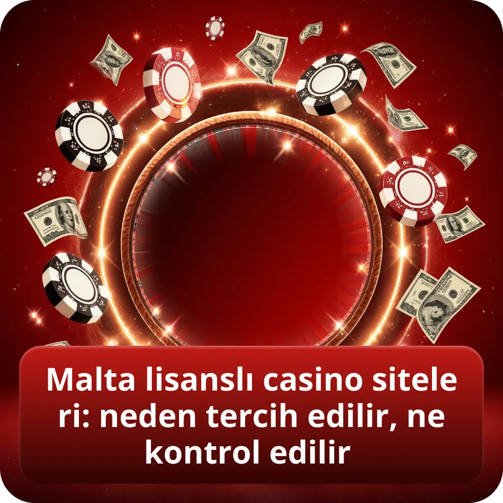 Malta lisanslı casino siteleri: neden tercih edilir, ne kontrol edilir